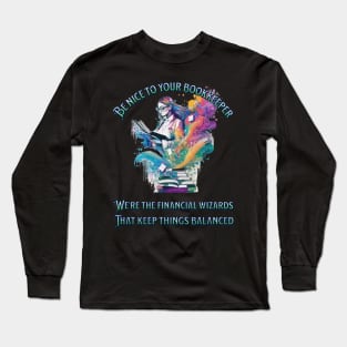 Be nice to your bookkeeper - We're the financial wizards Long Sleeve T-Shirt